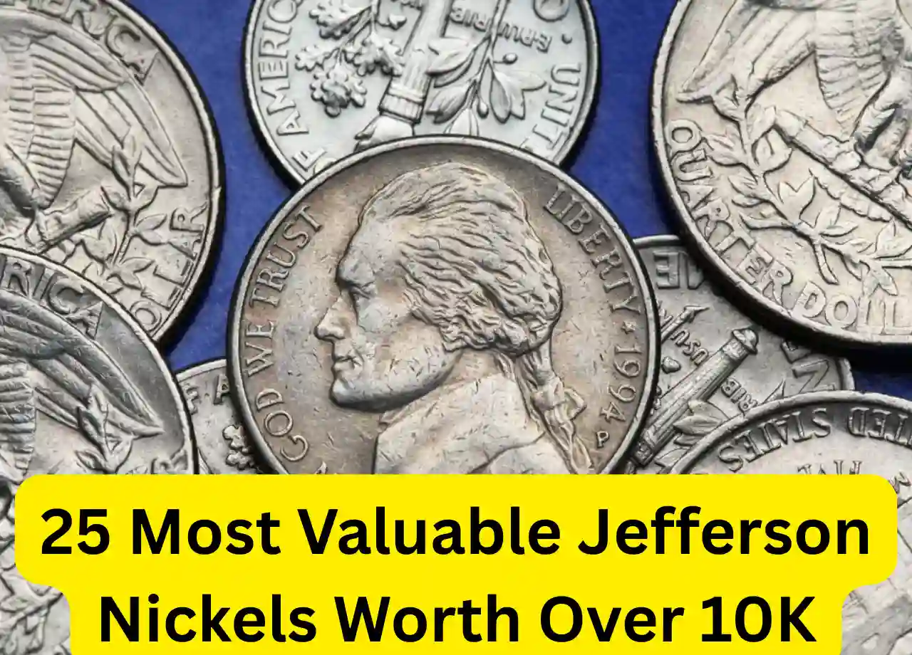 25 Most Valuable Jefferson Nickels Worth Over 10K